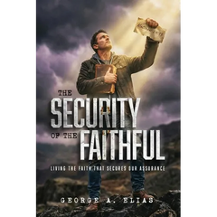 The Security of the Faithful: Living the faith that secures our assurance