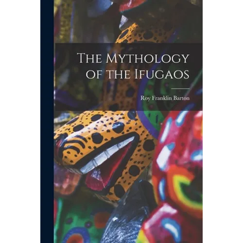 The Mythology of the Ifugaos