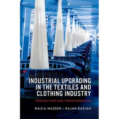 Industrial Upgrading in the Textiles and Clothing Industry: Pakistan and Late Industrialization