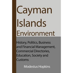 Cayman Islands Environment: History, Politics, Business and Financial Management, Commercial Directories, Education, Society and Customs