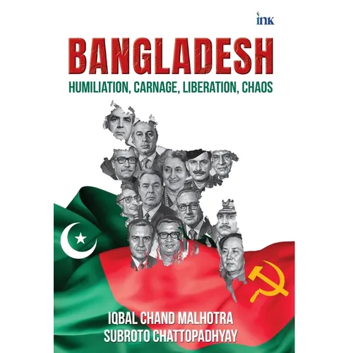 Bangladesh: Humiliation, Carnage, Liberation, Chaos
