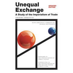 Unequal Exchange: A Study of the Imperialism of Trade (Updated Edition)