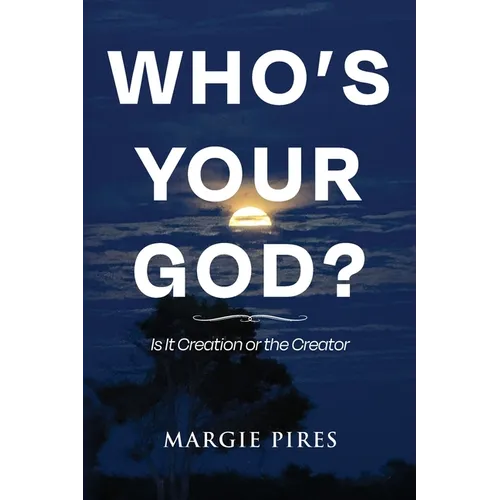 Who's Your God?: Is It Creation or the Creator