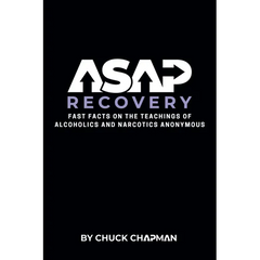 ASAP Recovery: Fast Facts on the Teachings of Alcoholics and Narcotics Anonymous