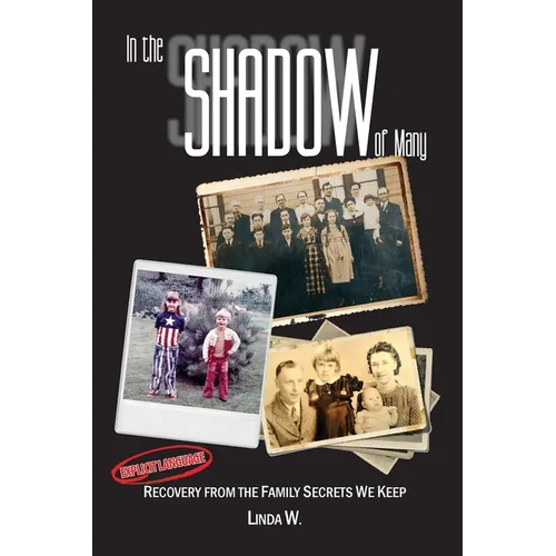 In the Shadow of Many: Recovery from the Family Secrets We Keep