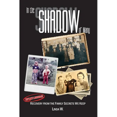 In the Shadow of Many: Recovery from the Family Secrets We Keep