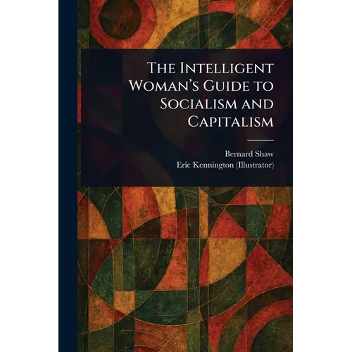 The Intelligent Woman's Guide to Socialism and Capitalism