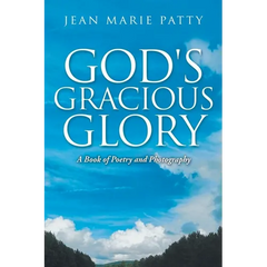 God's Gracious Glory: A Book of Poetry and Photography
