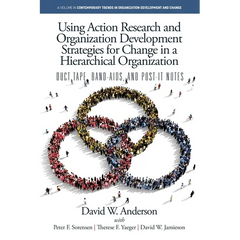 Using Action Research and Organization Development Strategies for Change in a Hierarchical Organization: Duct Tape, Band-Aids, and Post-it Notes