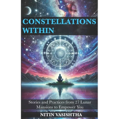 Constellations Within: Stories and Practices from 27 Lunar Mansions to Empower You