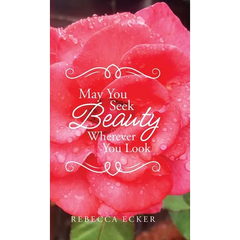 May You Seek Beauty Wherever You Look