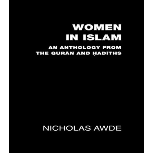 Women in Islam: An Anthology from the Qu'ran and Hadith