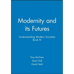 Modernity and Its Futures: Understanding Modern Societies, Book IV
