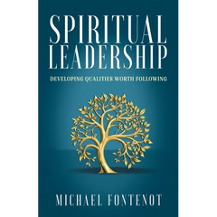 Spiritual Leadership: Developing Qualities Worth Following