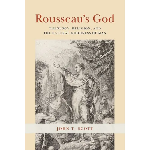 Rousseau's God: Theology, Religion, and the Natural Goodness of Man