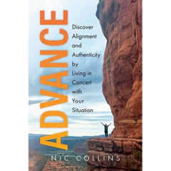 Advance: Discover Alignment and Authenticity by Living in Concert with Your Situation