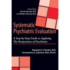 Systematic Psychiatric Evaluation: A Step-By-Step Guide to Applying the Perspectives of Psychiatry