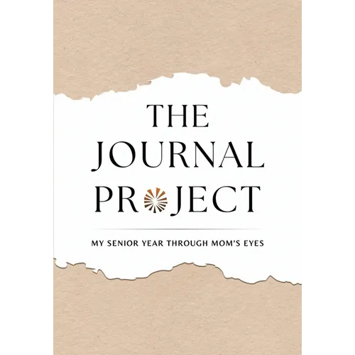 The Journal Project: My Senior Year Through Mom's Eyes