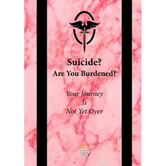 Suicide? Are You Burdened?: Your Journey is Not Yet Over