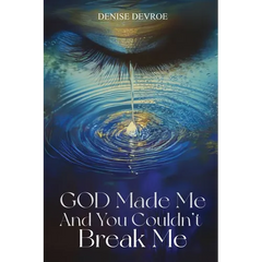God Made Me, and You Couldn't Break Me
