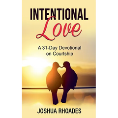 Intentional Love A 31-Day Devotional on Courtship