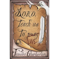 Lord Teach Us to Live: Lessons on Daily Living from The Lord's Prayer