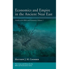 Economics and Empire in the Ancient Near East: Guide to the Bible and Economics, Volume 1