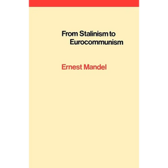 From Stalinism to Eurocommunism: The Bitter Fruits of 'Socialism in One Country'