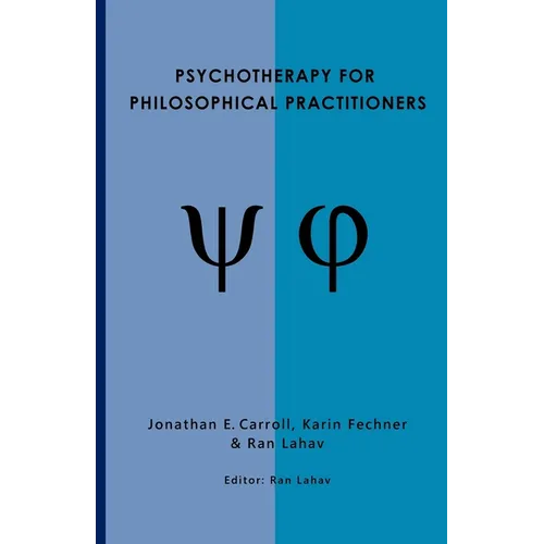 Psychotherapy for Philosophical Practitioners