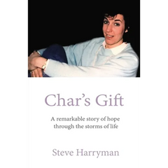 Char's Gift: A Remarkable Story of Hope Through the Storms of Life