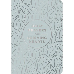 Daily Prayers for Grieving Hearts: A 90-Day Prayer Devotional (Daily Devotions to Discover Comfort During Grief and Loss, Begin Healing, and Find Refu