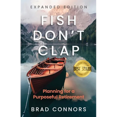 Fish Don't Clap: Planning For A Purposeful Retirement