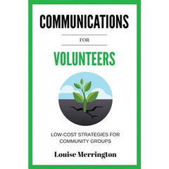 Communications for Volunteers: Low-Cost Strategies for Community Groups