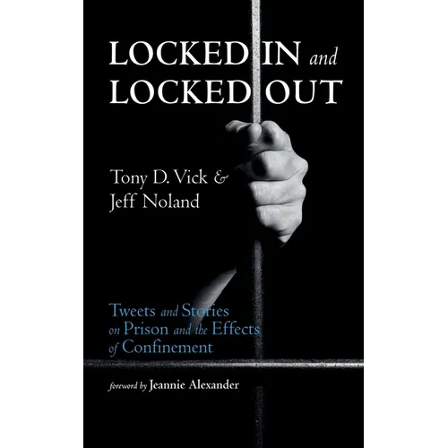 Locked in and Locked Out: Tweets and Stories on Prison and the Effects of Confinement