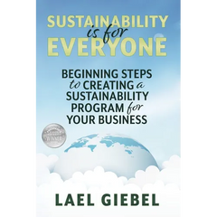 Sustainability is for Everyone: Beginning Steps to Creating a Sustainability Program for Your Business