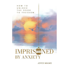 Imprisoned by Anxiety: How to Unlock the Door to Freedom