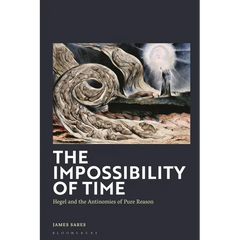 The Impossibility of Time: Hegel and the Antinomies of Pure Reason