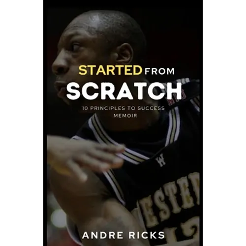 Started From Scratch: 10 Principles to Success