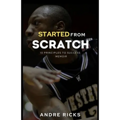 Started From Scratch: 10 Principles to Success