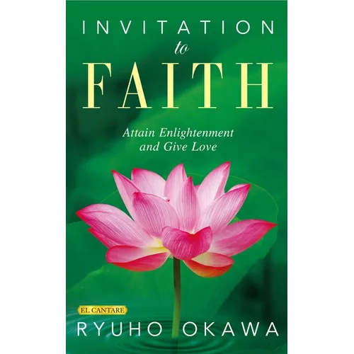 Invitation to Faith: Attain Enlightenment and Give Love