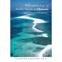 Ecopsychology of Border Islands of Okinawa: From Isis to Biopolitics