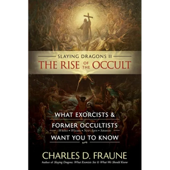 Slaying Dragons II - The Rise of the Occult: What Exorcists & Former Occultists Want You To Know