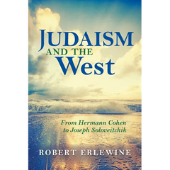 Judaism and the West: From Hermann Cohen to Joseph Soloveitchik