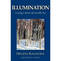 Illumination, Getting to Know the Invisible You (Purposeful Mind Series - Book Two)