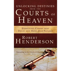 Unlocking Destinies From the Courts of Heaven