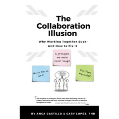 The Collaboration Illusion: Why Working Together Sucks and How to Fix It