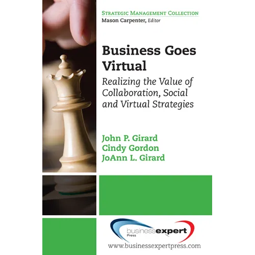 Business Goes Virtual: Realizing the Value of Collaboration, Social and Virtual Strategies