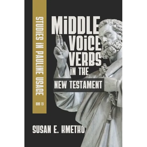 Middle Voice Verbs in the New Testament: Studies in Pauline Usage