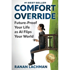 Comfort Override: Future-Proof Your Life as AI Flips Your World