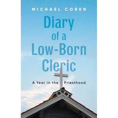 Diary of a Low-Born Cleric: A Year in the Priesthood
